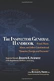 The Inspector General Handbook: Fraud, Waste, Abuse and Other Constitutional "Enemies, Foreign and Domestic"