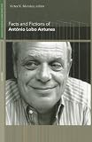 Facts and Fictions of Antonio Lobo Antunes (Portuguese Literary & Cultural Studies)