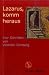 Lazarus, komm heraus.: Vier Schriften