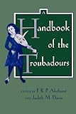 A Handbook of the Troubadours (Center for Medieval and Renaissance Studies, UCLA)