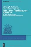 Hebraistik - Hermeneutik - Homiletik: Die Philologia Sacra im Fruhneuzeitlichen Bibelstudium (Historia Hermeneutica Series Studia) (German Edition)