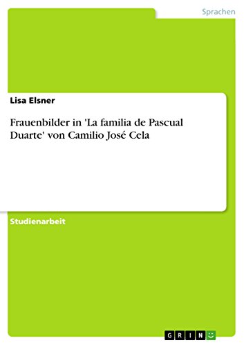 Frauenbilder in 'La familia de Pascual Duarte' von Camilio José Cela (German Edition)