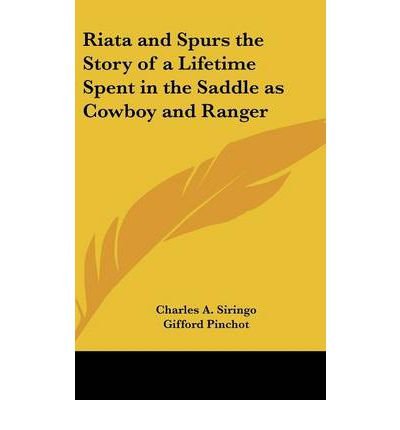 Riata and Spurs the Story of a Lifetime Spent in the Saddle as Cowboy and Ranger (Hardback) - Common