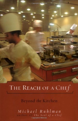 By Michael Ruhlman The Reach of a Chef: Beyond the Kitchen (1st First Edition) [Hardcover]