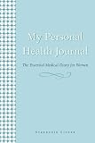 My Personal Health Journal: The Essential Medical Diary for Women