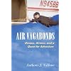 Air Vagabonds: Oceans, Airmen, and a Quest for Adventure