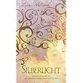 Silberlicht: Roman