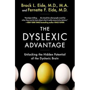 The Dyslexic Advantage: Unlocking the Hidden Potential of the Dyslexic Brain