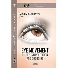 Eye Movement: Theory, Interpretation, and Disorders (Eye and Vision Research Developments) by Dominic P. Anderson