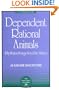 Dependent Rational Animals: Why Human Beings Need the Virtues (The Paul Carus Lectures)