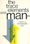 The Trace Elements and Man: Some Positive and Negative Aspects