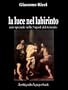 La luce nel labirinto.Uno speziale a Napoli nel primo Seicento (Archigrafica Paperback)
