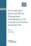 Environmental Issues and Waste Management Technologies in the Ceramic and Nuclear Industries VII: Proceedings of the symposium held at the 103rd Annual ... Transactions (Ceramic Transactions Series)
