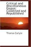 Critical and Miscellaneous Essays: Collected and Republished