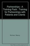 Partnerships : a training pack : training for partnerships with patients and clients