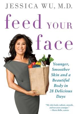 Feed Your Face( Younger Smoother Skin and a Beautiful Body in 28 Delicious Days)[FEED YOUR FACE][Paperback]
