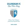 Gillingham FC on This Day: History, Facts and Figures from Every Day of the Year