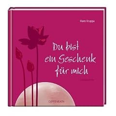 Du bist ein Geschenk f�r mich: Liebesgedichte
