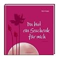 Du bist ein Geschenk f�r mich: Liebesgedichte