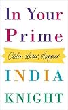 In your prime : older, wiser, happier