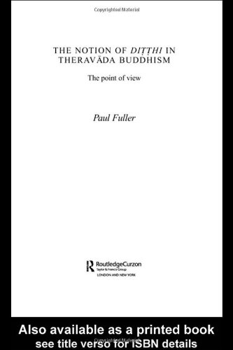 The Notion of Ditthi in Theravada Buddhism: The Point of View (Routledge Critical Studies in Buddhism)