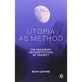 utopia as method the imaginary reconstitution of society