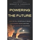 powering the future how we will eventually solve the energy crisis and fuel the civilization of tomorrow
