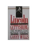 Lincoln at Gettysburg: The Words That Re-Made America