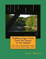 Paddling Sugar Creek From The Source To The Wabash Paddling Sugar Creek From The Source To The Wabash