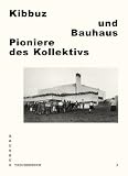 Produkt-Bild: Kibbuz und Bauhaus. Pioniere des Kollektivs
