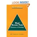 Word Become Flesh: Dimensions of Christology (New Theology Studies)