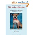 Chihuahua Murphy: Eine bewegende Geschichte eines kleinen Hundes