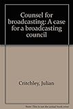Counsel for broadcasting : a case for a broadcasting council