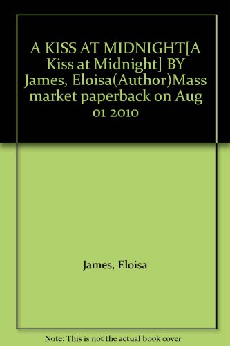 A KISS AT MIDNIGHT[A Kiss at Midnight] BY James, Eloisa(Author)Mass market paperback on Aug 01 2010