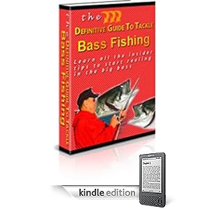 The Definitive Guide To Tackle Bass Fishing - Do you know why today more and more peoples trying to learn and find out what a buzz about becoming a better ... or simply want to be a pro on bass catcher?