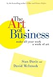 The Art of Business: Make All Your Work a Work of Art