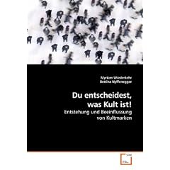 Du entscheidest, was Kult ist!: Entstehung und Beeinflussung von Kultmarken