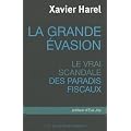 La grande �vasion : Le vrai scandale des paradis fiscaux