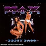 Search : Max Power - Booty Bass: Parental Advisory