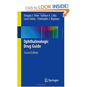 Ophthalmologic Drug Guide Douglas J. Rhee, Kathryn A. Colby, Lucia Sobrin and Christopher J. Rapuano