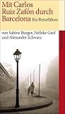Mit Carlos Ruiz Zaf&oacute;n durch Barcelona: Ein Reisef&uuml;hrer (suhrkamp taschenbuch) - 