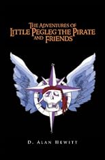 The Adventures of Little Pegleg the Pirate and Friends