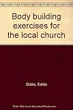 Body building exercises for the local church