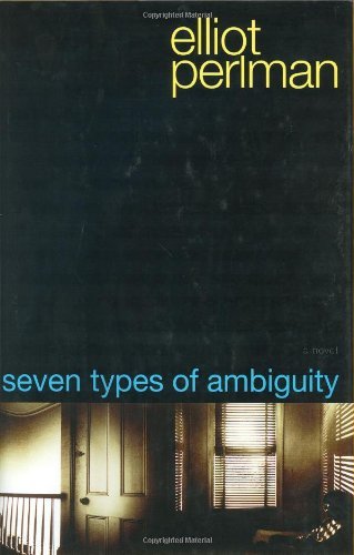 By Elliot Perlman Seven Types of Ambiguity [Hardcover]