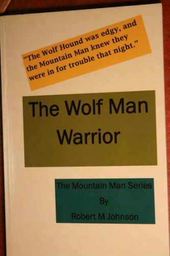 The Wolf Man Warrior (Mountain Man Series Book 2)