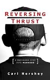 Reversing Thrust .... A Backward Step Into Manhood