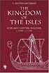 The Kingdom of the Isles: Scotland's Western Seaboard, c.1100-c.1336 (Scottish Historical Review Monograph series)