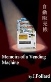 Memiors of a Vending Machine
