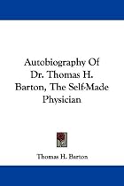 Autobiography of Dr. Thomas H. Barton, the Self-Made Physician