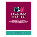 Language Function: An Introduction to Pragmatic Assessment and Intervention for Higher Order Thinking and Better Literacy
